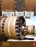 Manual de proiectare a recipientelor sub presiune - Pressure Vessel Design Manual