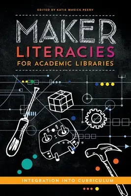 Maker Literacies pentru bibliotecile academice: Integrarea în curriculum - Maker Literacies for Academic Libraries: Integration into Curriculum