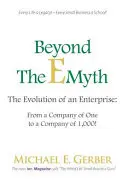 Beyond The E-Myth: The Evolution of an Enterprise: De la o companie de unu la o companie de 1.000! - Beyond The E-Myth: The Evolution of an Enterprise: From a Company of One to a Company of 1,000!