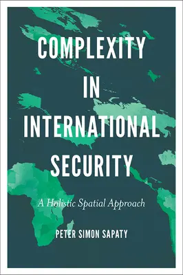 Complexitatea în securitatea internațională: O abordare spațială holistică - Complexity in International Security: A Holistic Spatial Approach
