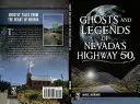 Fantome și legende de pe autostrada 50 din Nevada - Ghosts and Legends of Nevada's Highway 50