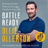 Battle Ready - Elimină îndoiala, îmbrățișează curajul, transformă-ți viața - Battle Ready - Eliminate Doubt, Embrace Courage, Transform Your Life