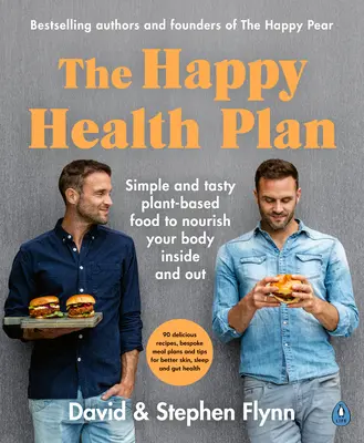 Happy Health Plan - Alimente simple și gustoase pe bază de plante pentru a vă hrăni corpul în interior și în exterior - Happy Health Plan - Simple and tasty plant-based food to nourish your body inside and out
