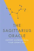 Oracolul Săgetător: Răspunsuri instantanee de la sinele tău cosmic - The Sagittarius Oracle: Instant Answers from Your Cosmic Self