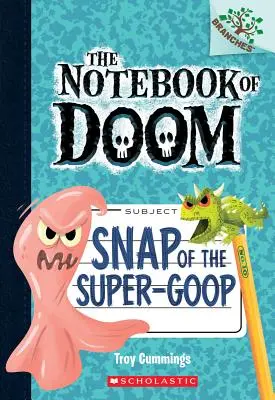Snap of the Super-Goop: A Branches Book (the Notebook of Doom #10), 1