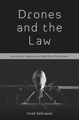 Dronele și legea: Răspunsuri internaționale la proliferarea rapidă a dronelor - Drones and the Law: International Responses to Rapid Drone Proliferation