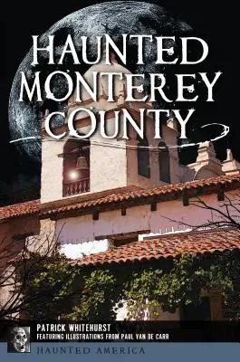 Județul Monterey bântuit - Haunted Monterey County