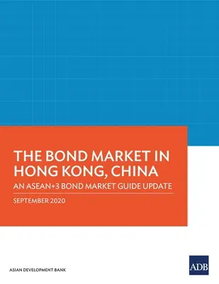 Piața obligațiunilor din Hong Kong, China: O actualizare a ghidului ASEAN+3 privind piața obligațiunilor - The Bond Market in Hong Kong, China: An ASEAN+3 Bond Market Guide Update