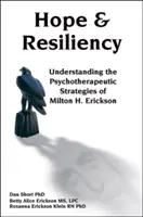 Speranță și reziliență: Înțelegerea strategiilor psihoterapeutice ale lui Milton H. Erickson - Hope & Resiliency: Understanding the Psychotherapeutic Strategies of Milton H. Erickson