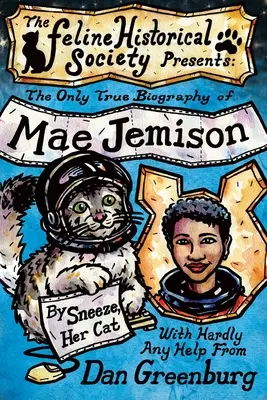 Singura biografie adevărată a lui Mae Jemison, de Sneeze, pisica ei - The Only True Biography of Mae Jemison, By Sneeze, Her Cat