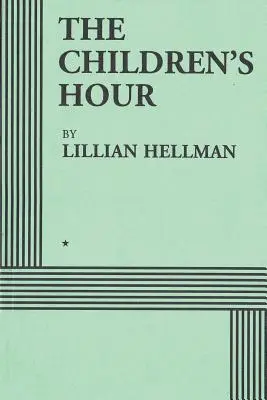 The Children's Hour (Ediția de teatru) - The Children's Hour (Acting Edition)