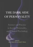 Partea întunecată a personalității: Știință și practică în psihologia socială, psihologia personalității și psihologia clinică - The Dark Side of Personality: Science and Practice in Social, Personality, and Clinical Psychology