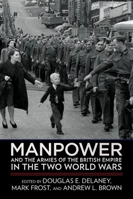 Forța de muncă și armatele Imperiului Britanic în cele două războaie mondiale - Manpower and the Armies of the British Empire in the Two World Wars