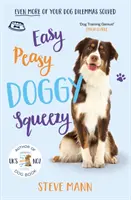 Easy Peasy Doggy Squeezy - Și mai multe dileme legate de dresajul câinilor rezolvate! - Easy Peasy Doggy Squeezy - Even more of your dog training dilemmas solved!