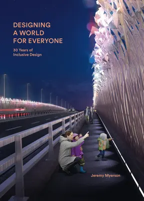 Proiectarea unei lumi pentru toată lumea: 30 de ani de design incluziv - Designing a World for Everyone: 30 Years of Inclusive Design