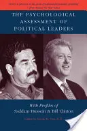 Evaluarea psihologică a liderilor politici: Cu profiluri ale lui Saddam Hussein și Bill Clinton - The Psychological Assessment of Political Leaders: With Profiles of Saddam Hussein and Bill Clinton