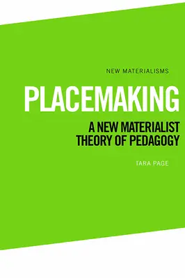 Placemaking: O nouă teorie materialistă a pedagogiei - Placemaking: A New Materialist Theory of Pedagogy