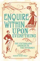 Enquire Within Upon Everything - Cartea care a inspirat internetul - Enquire Within Upon Everything - The Book That Inspired the Internet