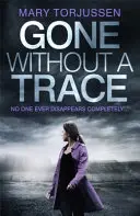 Gone Without A Trace - un thriller psihologic captivant cu o răsturnare de situație despre care cititorii nu se pot opri să vorbească - Gone Without A Trace - a gripping psychological thriller with a twist readers can't stop talking about