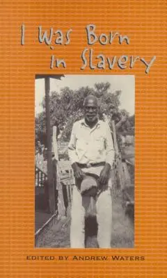 M-am născut în sclavie: Mărturii personale ale sclaviei în Texas - I Was Born in Slavery: Personal Accounts of Slavery in Texas
