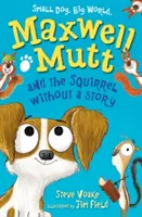 Maxwell Mutt și veverița fără poveste - Maxwell Mutt and the Squirrel Without a Story