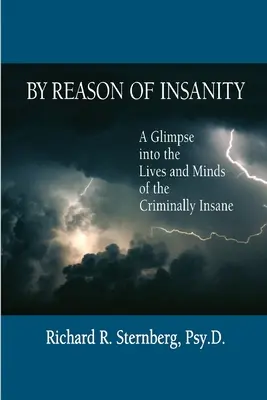 Din cauza nebuniei: O privire în viețile și mințile nebunilor criminali - By Reason of Insanity: A Glimpse into the Lives and Minds of the Criminally Insane