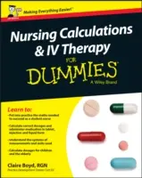 Nursing Calculations and IV Therapy for Dummies - Marea Britanie - Nursing Calculations and IV Therapy for Dummies - UK