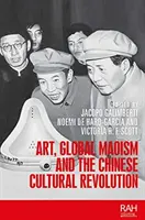 Arta, maoismul global și revoluția culturală chineză - Art, Global Maoism and the Chinese Cultural Revolution