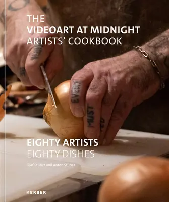 Cartea de bucate a artiștilor Videoart at Midnight: Optzeci de artiști, optzeci de feluri de mâncare - The Videoart at Midnight Artists' Cookbook: Eighty Artists Eighty Dishes
