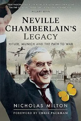 Moștenirea lui Neville Chamberlain: Hitler, München și calea spre război - Neville Chamberlain's Legacy: Hitler, Munich and the Path to War