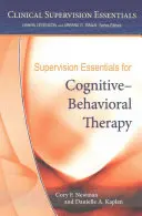Elemente esențiale de supervizare pentru terapia cognitiv-comportamentală / Supervision Essentials for Cognitive-Behavioral Therapy - Supervision Essentials for Cognitive-Behavioral Therapy