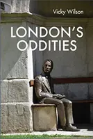 Ciudățeniile Londrei - London's Oddities