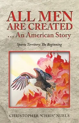 Toți oamenii sunt creați ... o poveste americană: Teritoriul Sparta: Începutul - All Men Are Created ... an American Story: Sparta Territory: the Beginning
