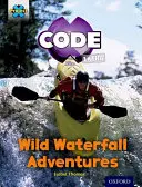 Project X CODE Extra: Orange Book Band, Oxford Nivelul 6: Fiendish Falls: Aventurile cascadelor sălbatice - Project X CODE Extra: Orange Book Band, Oxford Level 6: Fiendish Falls: Wild Waterfall Adventures