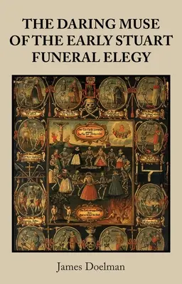Muza îndrăzneață a Elegiei funerare Stuart timpurii - The Daring Muse of the Early Stuart Funeral Elegy