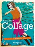 Project Collage: 50 de proiecte pentru a vă stimula creativitatea - Project Collage: 50 Projects to Spark Your Creativity