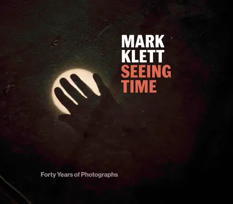Văzând timpul: Patruzeci de ani de fotografii - Seeing Time: Forty Years of Photographs