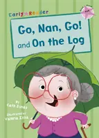 Go, Nan, Go! și On a Log (Early Reader) - Go, Nan, Go! and On a Log (Early Reader)