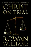 Hristos la proces - Cum ne schimbă Evanghelia judecata - Christ on Trial - How the Gospel Unsettles Our Judgement