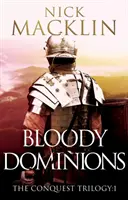 Bloody Dominions - Trilogia cuceririlor:1 - Bloody Dominions - The Conquest Trilogy:1