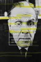 Profesorul Borges: Un curs de literatură engleză - Professor Borges: A Course on English Literature
