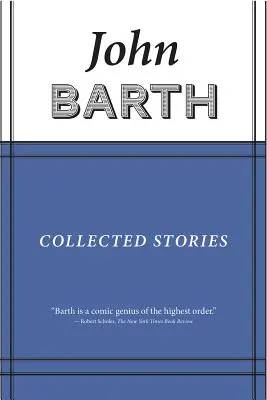 Colecție de povestiri: John Barth - Collected Stories: John Barth