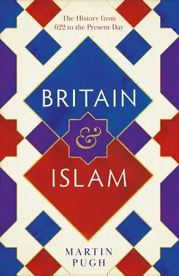 Marea Britanie și islamul: O istorie din 622 până în zilele noastre - Britain and Islam: A History from 622 to the Present Day