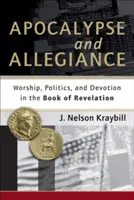 Apocalypse and Allegiance: Închinare, politică și devoțiune în Cartea Apocalipsei - Apocalypse and Allegiance: Worship, Politics, and Devotion in the Book of Revelation