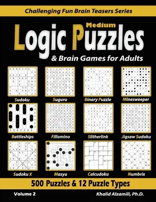 Puzzle-uri logice medii & jocuri pentru creier pentru adulți: 500 de puzzle-uri și 12 tipuri de puzzle-uri (Sudoku, Fillomino, Battleships, Calcudoku, Binary Puzzle, Slitherlink, S - Medium Logic Puzzles & Brain Games for Adults: 500 Puzzles & 12 Puzzle Types (Sudoku, Fillomino, Battleships, Calcudoku, Binary Puzzle, Slitherlink, S