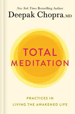 Meditația totală: Practici în trăirea vieții trezite - Total Meditation: Practices in Living the Awakened Life