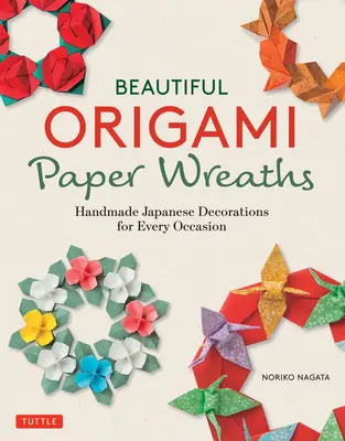 Coronițe frumoase din hârtie Origami: Decorațiuni japoneze realizate manual pentru orice ocazie - Beautiful Origami Paper Wreaths: Handmade Japanese Decorations for Every Occasion