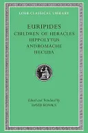 Copiii lui Heracles. Hippolytus. Andromaca. Hecuba - Children of Heracles. Hippolytus. Andromache. Hecuba