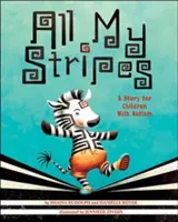 Toate dungile mele: O poveste pentru copiii cu autism - All My Stripes: A Story for Children with Autism