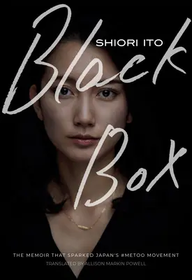 Black Box: Memoriile care au declanșat mișcarea #Metoo din Japonia - Black Box: The Memoir That Sparked Japan's #Metoo Movement